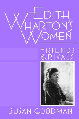 Edith Whartons Women: Friends and Rivals