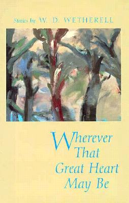 Wherever That Great Heart May Be: Stories