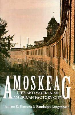 Amoskeag: Life and Work in an American Factory-City (Library of New England)