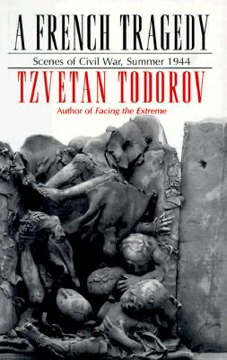A French Tragedy: Scenes of Civil War, Summer 1944 (Contemporary French Culture and Society)