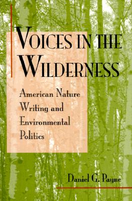 Voices in the Wilderness: American Nature Writing and Environmental Politics