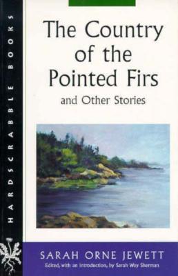 The Country of the Pointed Firs and Other Stories (Hardscrabble Books)
