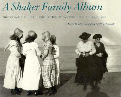 A Shaker Family Album: Photographs from the Collection of Canterbury Shaker Village