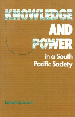 Knowledge and Power in a South Pacific Society (Smithsonian Series in Ethnographic Inquiry)