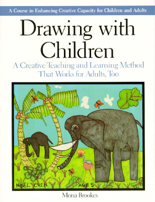 Image for Drawing with Children: A Creative Teaching and Learning Method That Works for Adults Too