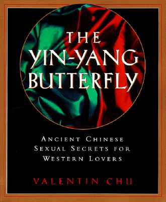 The Yin-Yang Butterfly: Ancient Chinese Sexual Secrets for Western Lovers