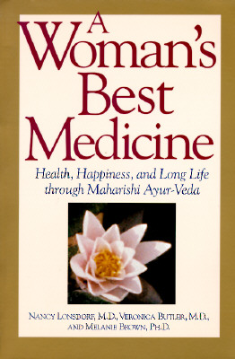 Image for A Woman's Best Medicine: Health, Happiness, and Long Life through Maharishi Ayur-Veda A Woman's Best Medicine: Health, Happiness, and Long Life through Maharishi Ayur-Veda