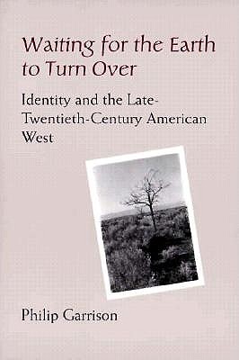 Waiting for the Earth to Turn over: Identity and the Late-Twentieth-Century American West
