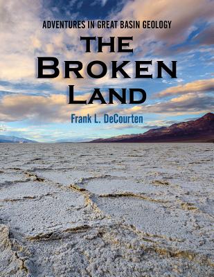 Image for The Broken Land: Adventures in Great Basin Geology The Broken Land: Adventures in Great Basin Geology