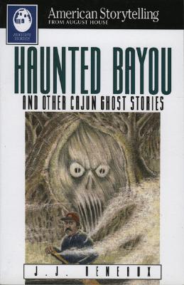 Image for Haunted Bayou and Other Cajun Ghost Stories Haunted Bayou and Other Cajun Ghost Stories