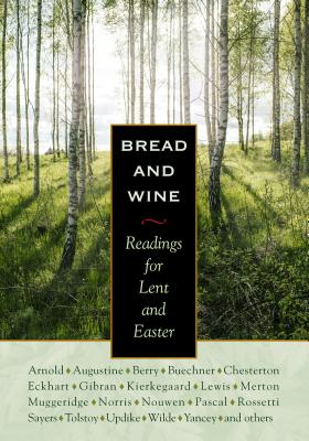 Image for Bread and Wine: Readings for Lent and Easter