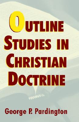 Outline Studies in Christian Doctrine