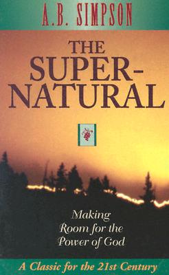 Supernatural: Making Room for the Power of God