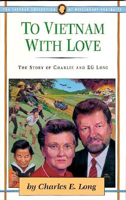 To Vietnam with Love: The Story of Charlie and E.G. Long;Jaffray Collection of Missionary Portraits