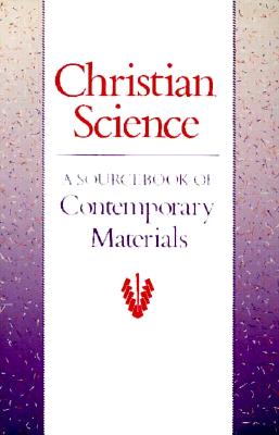 Christian Science: A Sourcebook of Contemporary Materials
