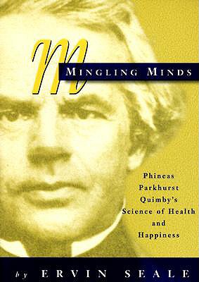 Mingling Minds: Phineas Parkhurst Quimby's Science of Health & Happiness