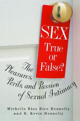 Sex: True or False: The Pleasures, Perils and Passion of Sexual Intimacy