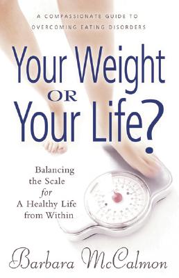 Image for Your Weight or Your Life?: Balancing the Scale for A Healthy Life from Within