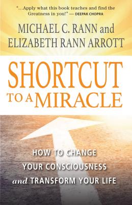 Image for SHORTCUT TO A MIRACLE: How to Change Your Consciousness and Transform Your Life SHORTCUT TO A MIRACLE: How to Change Your Consciousness and Transform Your Life