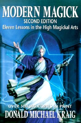 Modern Magick: Eleven Lessons in the High Magickal Arts (Llewellyn's High Magick), Kraig, Donald Michael Modern Magick: Eleven Lessons in the High Magickal Arts (Llewellyn's High Magick), Kraig, Donald Michael