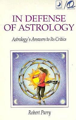 In Defense of Astrology : Astrology's Answers to Its Critics