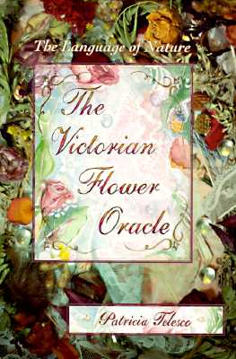 VICTORIAN FLOWER ORACLE, THE: THE LANGUAGE OF NATURE