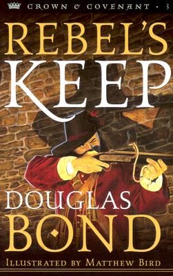 Rebel's Keep (Crown and Covenant #3)