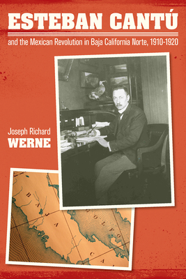 Esteban Cantu and the Mexican Revolution in Baja California Norte, 1910-1920