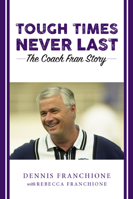 Image for Tough Times Never Last: The Coach Fran Story Tough Times Never Last: The Coach Fran Story