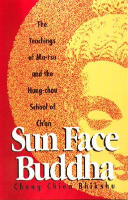 Sun-Face Buddha: The Teachings of Ma-Tsu and the Hung-Chou School of Ch'an