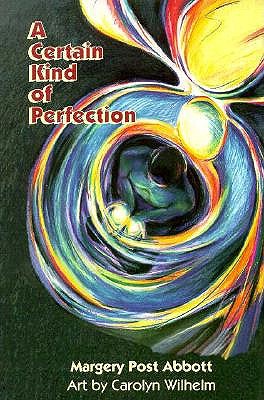 A Certain Kind of Perfection: An Anthology of Evangelical and Liberal Quaker Writers