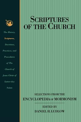 Scriptures of the Church: Selections from the Encyclopedia of Mormonism