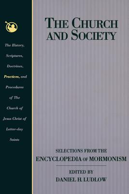 The Church and Society: Selections from the Encyclopedia of Mormonism