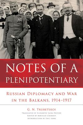 Notes of a Plenipotentiary: Russian Diplomacy and War in the Balkans, 19141917 (Niu Slavic, East European, and Eurasian Studies)