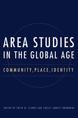 Area Studies in the Global Age: Community, Place, Identity (Niu Slavic, East European, and Eurasian Studies)