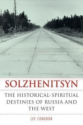 Solzhenitsyn: The Historical-Spiritual Destinies of Russia and the West (Niu Slavic, East European, and Eurasian Studies)