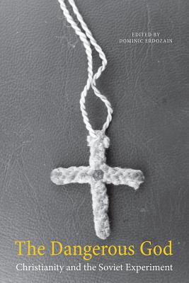 Image for The Dangerous God: Christianity and the Soviet Experiment