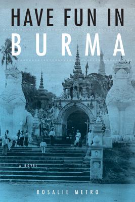 Have Fun in Burma: A Novel (NIU Southeast Asian Series)