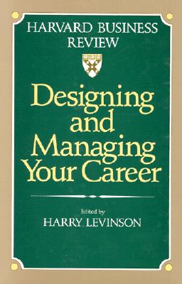 Designing And Managing Your Career (Harvard Business Review Book)