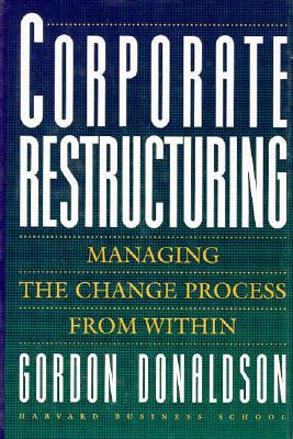 Corporate Restructuring: Managing the Change Process from Within
