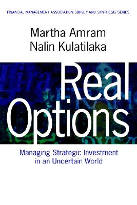 Real Options: Managing Strategic Investment in an Uncertain World (Financial Management Association Survey and Synthesis)
