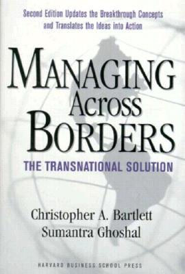 Managing Across Borders: The Transnational Solution, 2nd Edition