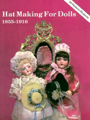 Hat Making for Dolls 1855 -1916