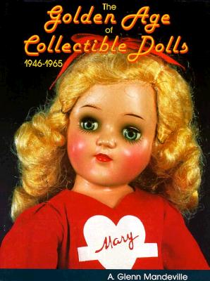 The Golden Age of Collectible Dolls 1946-1965