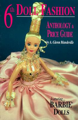 Image for 6th Doll Fashion Anthology & Price Guide: Featuring Barbie Dolls, 6th Edition