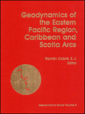 Geodynamics of the Eastern Pacific Region, Caribbean and Scotia Arcs (Geodynamics Series)