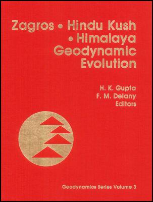 Image for Zagros, Hindu Kush, Himalaya Geodynamic Evolution Zagros, Hindu Kush, Himalaya Geodynamic Evolution