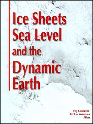 Ice Sheets, Sea Level, and the Dynamic Earth [Geodynamics Series, Volume 29]
