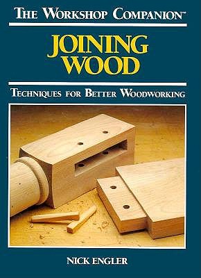 Image for Joining Wood: Techniques for Better Woodworking (The Workshop Companion)