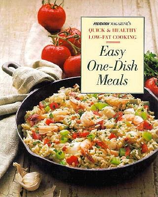 Easy One-Dish Meals Time-Saving, Nourishing One-Pot Dinners from the Stovetop, Oven and Salad Bowl